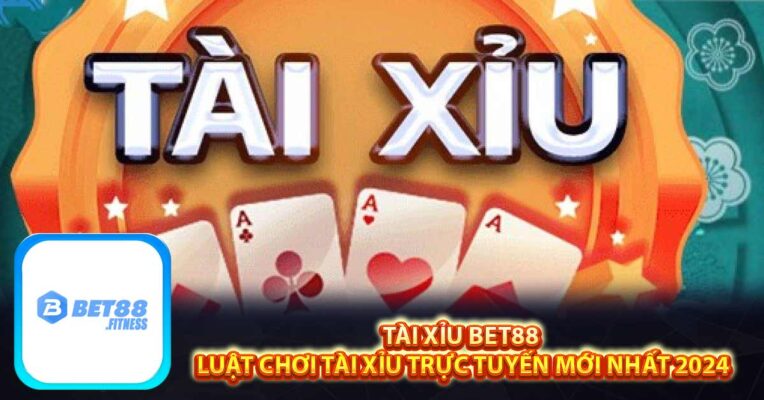 Tài Xỉu Bet88 - Luật Chơi Tài Xỉu Trực Tuyến Mới Nhất 2024